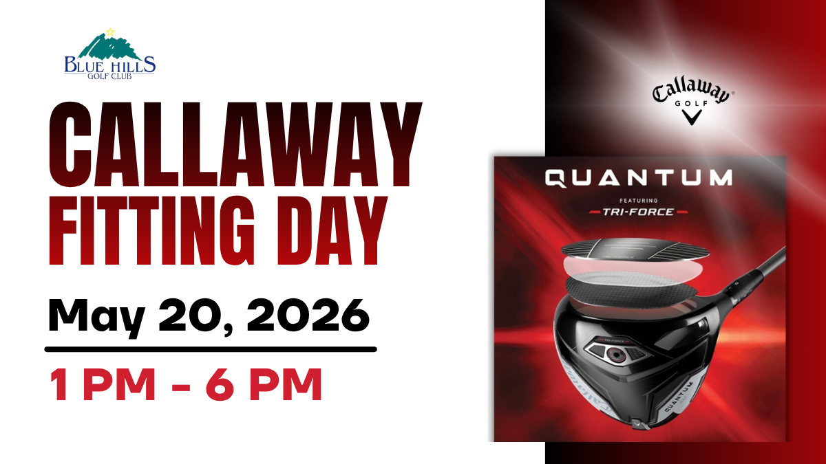 A promotional graphic for "Callaway Fitting Day" at Blue Hills Golf Club, taking place on May 20, 2026, from 1 PM to 6 PM. The left side features bold text with the event details and the club's logo. The right side shows a high-tech image of the Callaway Quantum Driver, featuring an exploded view of its "Tri-Force" face technology against a vibrant red and black background.
