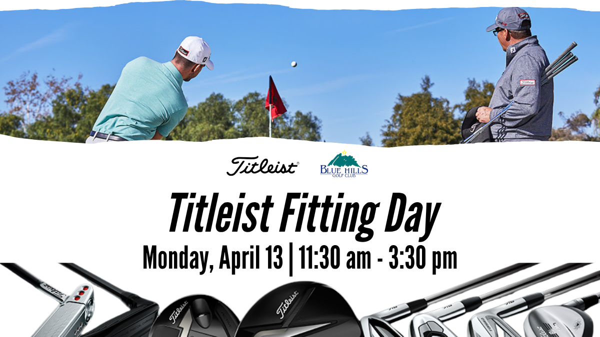 A promotional graphic for a Titleist club fitting event at Blue Hills Golf Club. The top half shows a golfer in a light blue shirt mid-swing on a green, while a fitting expert stands nearby holding several golf clubs. The bottom half features the Titleist and Blue Hills logos above the event details: "Monday, April 13 | 11:30 am - 3:30 pm. The Titleist club fitting experts are coming to Blue Hills Golf Club!" An array of Titleist equipment, including a putter, drivers, and irons, is displayed across the bottom.
