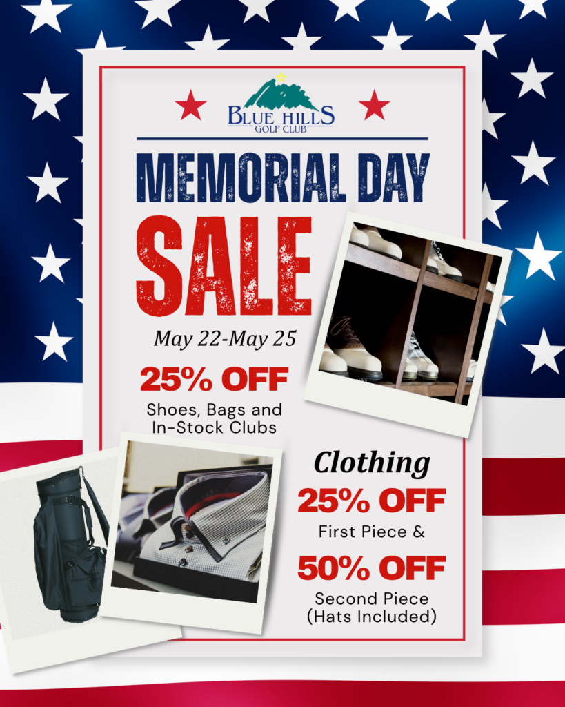 A promotional graphic for the Blue Hills Golf Club Memorial Day Sale, which runs from May 22 to May 25. The graphic is set against a background of the American flag's stars and stripes.  Inside a central white text box, the Blue Hills Golf Club logo is featured at the top, flanked by two red stars. Below the logo, the words "MEMORIAL DAY" are written in large, distressed blue block letters, with "SALE" underneath in large, distressed red block letters. Below the title, the text highlights the specific sale details: "25% OFF Shoes, Bags and In-Stock Clubs," and "Clothing 25% OFF First Piece & 50% OFF Second Piece (Hats Included)."  Three polaroid-style photos overlap the edges of the text box: one on the right shows golf shoes on display shelves, one at the bottom left shows a black golf bag, and one at the bottom center shows folded, patterned collared shirts.