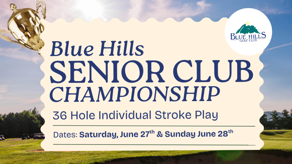Blue Hills Senior Club Championship flyer. The text identifies the event as a 36-Hole Individual Stroke Play tournament taking place on Saturday, June 27th and Sunday, June 28th. The flyer features the Blue Hills Golf Club logo in the top right, a gold trophy in the top left, and a background of a green golf course under a blue sky.