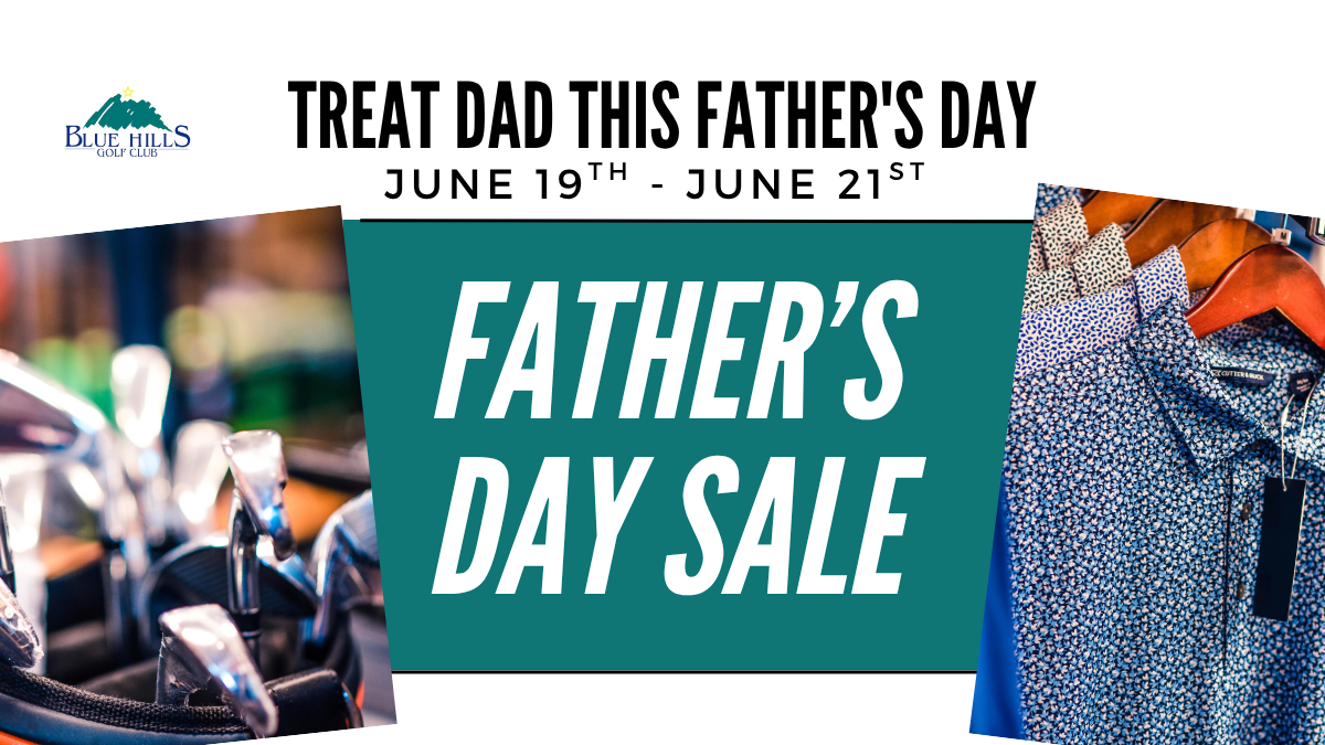 Promotional banner for Blue Hills Golf Club Father's Day Sale running June 19th to June 21st. The text reads "Treat Dad This Father's Day" and "Father's Day Sale." The banner features the club logo, golf clubs in a bag, and collared shirts on hangers.