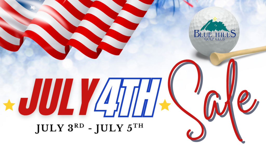 Blue Hills Golf Club July 4th Sale promotional banner for July 3rd through July 5th. The graphic features a waving American flag, a golf ball with the Blue Hills Golf Club logo, a wooden tee, and decorative yellow stars against a festive blue and white background.