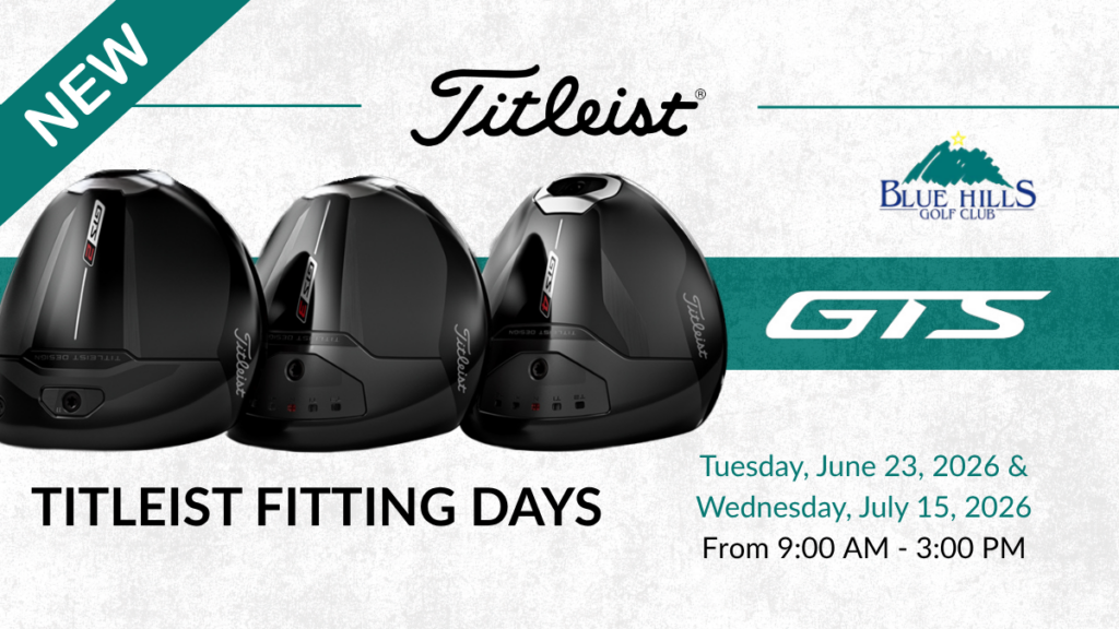 Promotional graphic for "Titleist Fitting Days" featuring three black GT series drivers. It includes the Titleist logo, Blue Hills Golf Club logo, a "NEW" banner, and event details: Tuesday, June 23, 2026, and Wednesday, July 15 2026 from 9:00 AM to 3:00 PM.