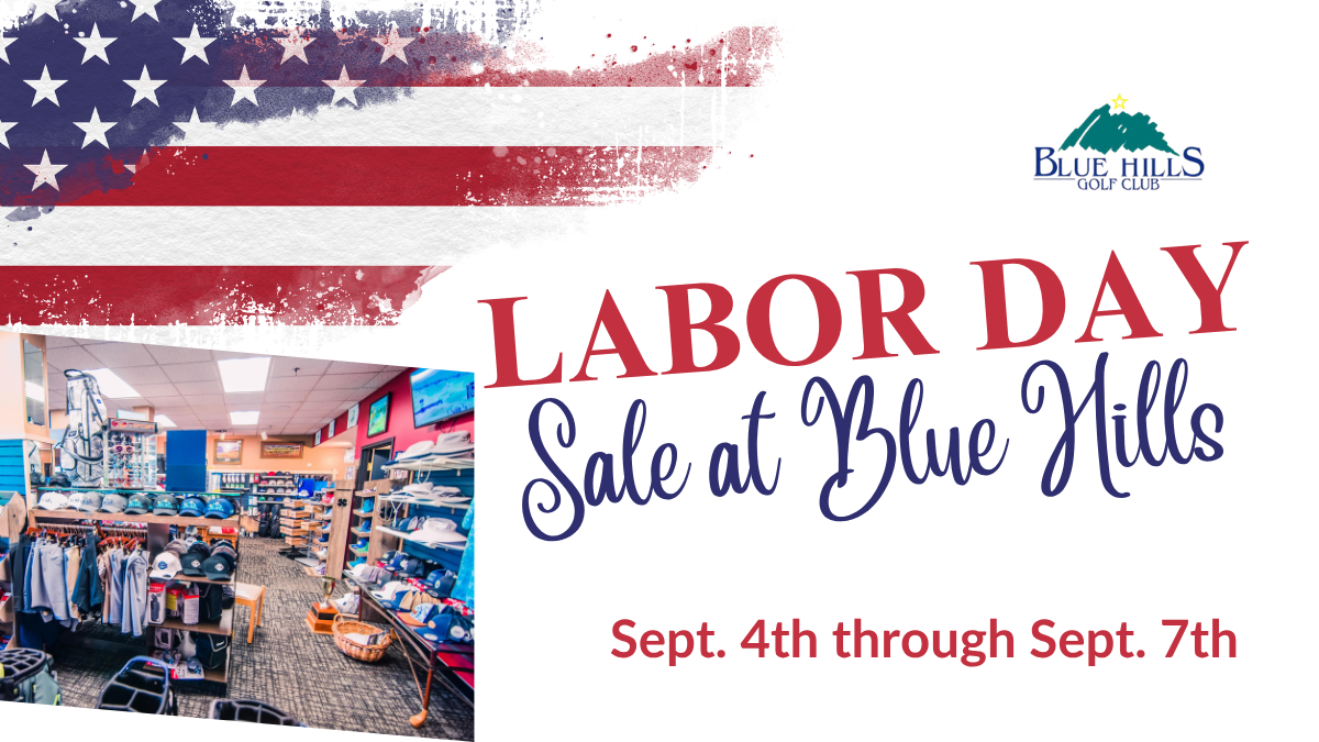 Promotional graphic for the Labor Day Sale at Blue Hills Golf Club, running September 4th through September 7th, featuring a photo of the fully stocked pro shop.
